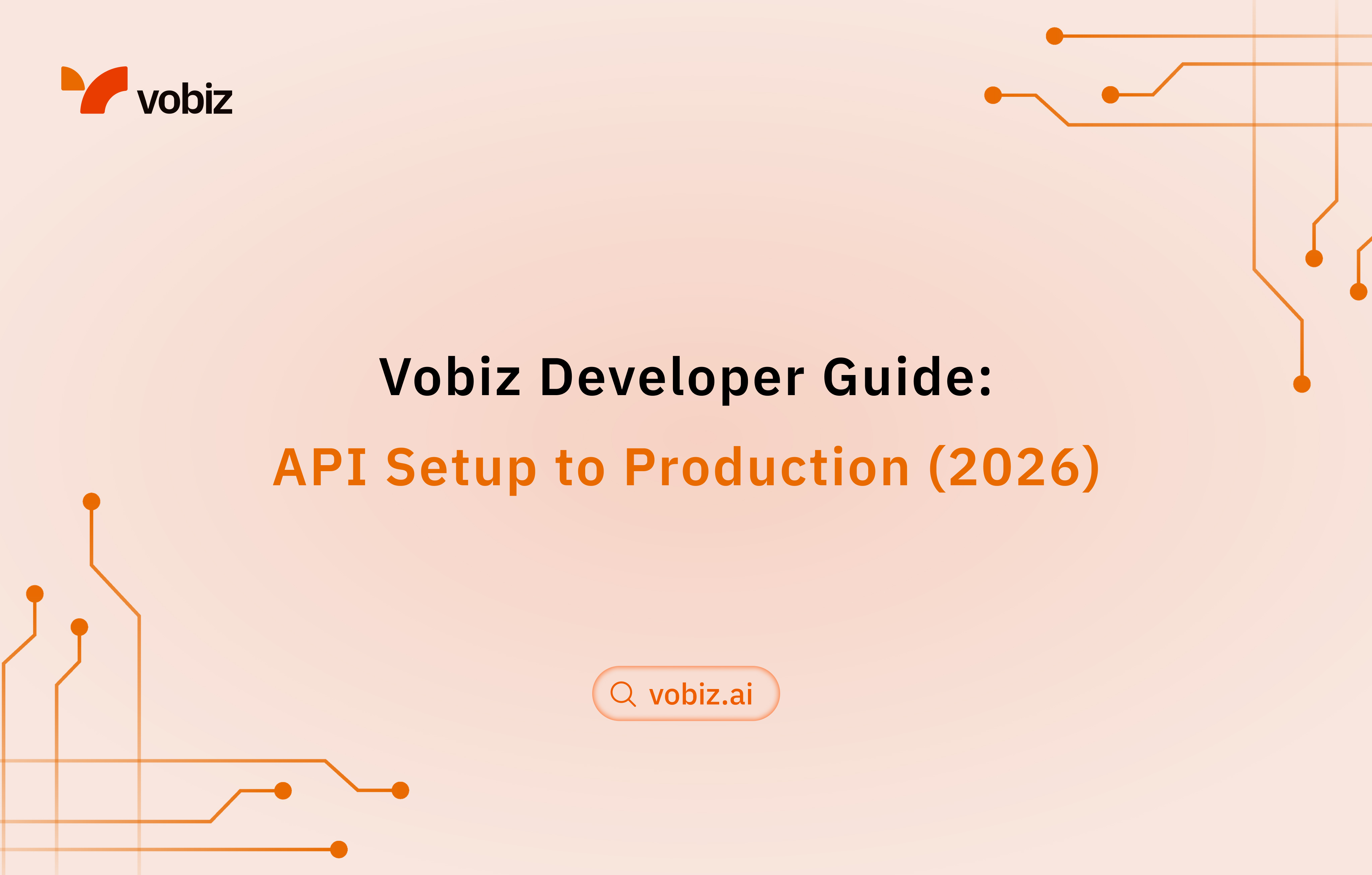 The Complete Vobiz Developer Guide: From Signup to Your First Production Call (2026)