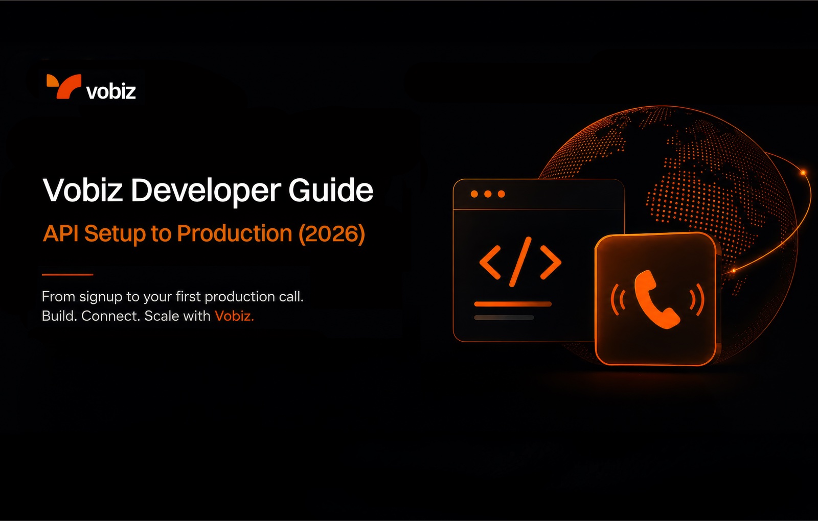 The Complete Vobiz Developer Guide: From Signup to Your First Production Call (2026)